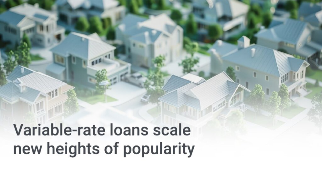 Variable-rate loans scale new heights of popularity