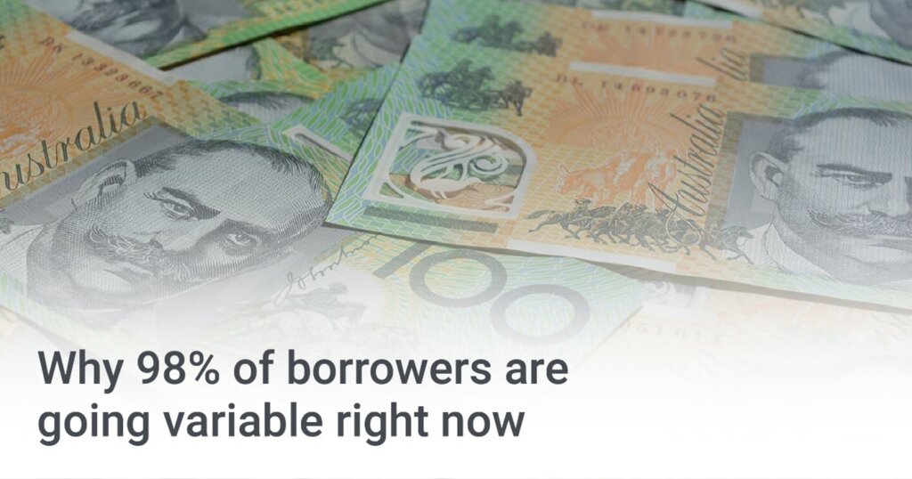 Why 98% of borrower are going variable right now