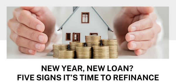 New year, new loan? Five signs it’s time to refinance